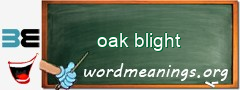 WordMeaning blackboard for oak blight